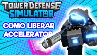 Como conseguir o Accelerator em menos de 12 Horas! - TOWER DEFENSE SIMULATOR