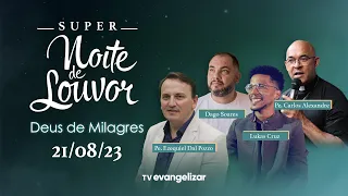 Pe. Ezequiel Dal Pozzo, Dago Soares, Lukas Cruz e Pe. Alexandre | Super Noite de Louvor | 21/08/23