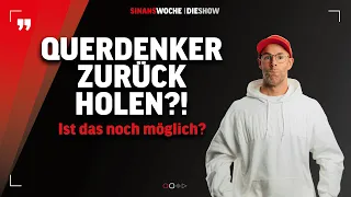 QUERDENKER zurück holen - GEHT DAS? | SinansWoche DIE SHOW