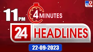 4 Minutes 24 Headlines | 11 PM | 22-09-2023 - TV9