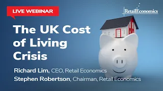 The UK Cost of Living Crisis [Webinar] - Retail Economics