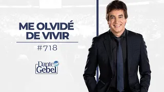 Dante Gebel #718 | Me olvidé de vivir