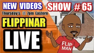 Live Show #65 | Flipping Houses Flippinar: House Flipping With No Cash or Credit 08-02-18
