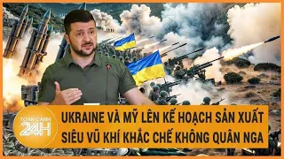 Chấn động: Ukraine và Mỹ lên kế hoạch sản xuất siêu vũ khí khắc chế không quân Nga