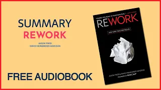 Summary of ReWork by Jason Fried and David Heinemeier Hanson | Free Audiobook