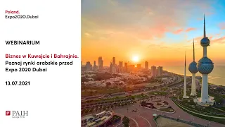 Webinarium - Poznaj rynki arabskie przed Expo 2020 Dubai: Biznes w Kuwejcie i Bahrajnie