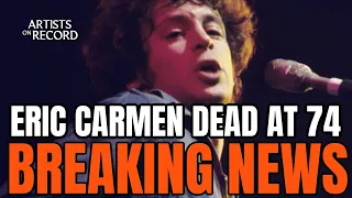 Eric Carmen, Raspberries Frontman And ‘All By Myself’ Singer, Dies At 74