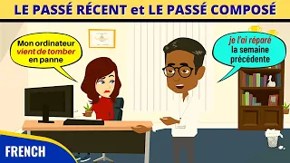 LE PASSÉ RÉCENT et LE PASSÉ COMPOSÉ | Grammaire en Dialogue | French Conversation