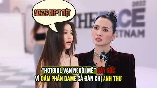 'Hot girl vạn người mê' GÂY SỐC vì DÁM PHẢN DAME cả đàn chị ANH THƯ