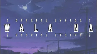 WALA NA - SPRFLY ( OFFICIAL LYRICS )