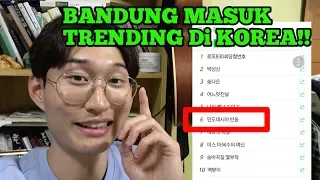 KENAPA BANDUNG MASUK TRENDING DI KOREA?