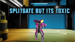 SplitGate But Its Toxic