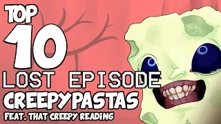 Top 10 LOST EPISODE CREEPYPASTAS