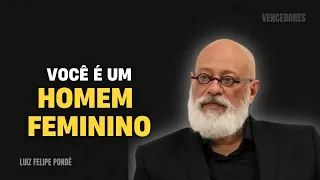 Luiz Felipe Pondé ATACA a NOVA MASCULINIDADE