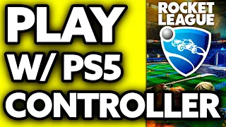 How To Play Rocket League with PS5 Controller on PC (2024)