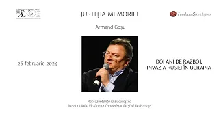 Justiția Memoriei. Armand Goșu | DOI ANI DE RĂZBOI. INVAZIA RUSIEI ÎN UCRAINA