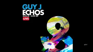 Guy J - Echos 001 (20 Mar 2020) Full Set