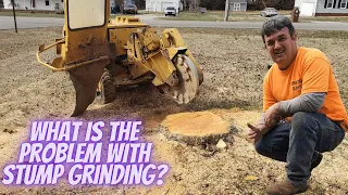 What is the problem with stump grinding?