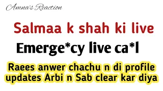 salmaaa k shah live ,supporters ko Bula Liya,salmaa Arbi chachu n di profile update,Amna's Reaction