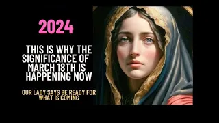 MEDJUGORJE 2024: THIS IS WHY THE SIGNIFICANCE OF MARCH 18TH IS HAPPENING NOW