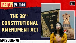 The 38th Constitutional Amendment Act of India| Polity Primer | Drishti IAS English