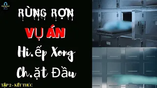 Rùng Rợn Sinh Viên Kể Lại Công Việc Trông Nhà Xác  ( Tập 2 - Kết Thúc )