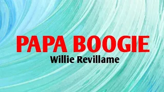 PAPA BOOGIE - WILLIE REVILLAME (  LYRICS video)