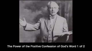 E W KENYON -The Power of the Positive Confession of God's Word 1 of 2