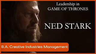 Leadership in Game of Thrones: NED STARK