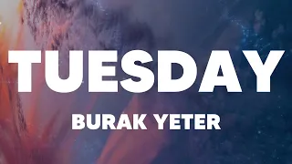 Burak Yeter - Tuesday (Lyrics)