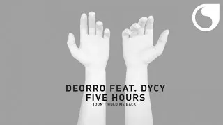 Deorro  Ft. DyCy - Five Hours (Don't Hold Me Back) [Radio Edit]