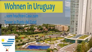 Wohnen in Uruguay | ...vom feuchten Casa zum Tower in Punta del Este!