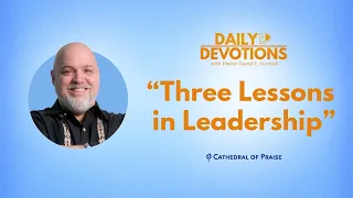 Three Lessons in Leadership - May 9, 2024 DD