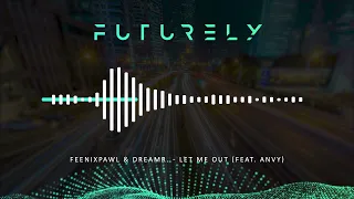 Feenixpawl & dreamr. - Let Me Out (feat. ANVY)