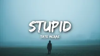 Tate McRae - stupid (Lyrics)