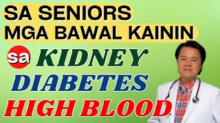 Sa Seniors, Mga Bawal Kainin sa Kidney, Diabetes, High Blood - By Doc Willie Ong