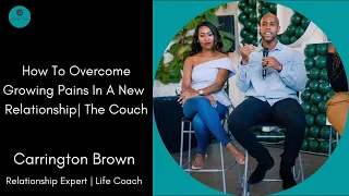 How To Overcome Growing Pains In A New Relationship | The Couch