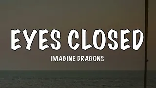 Imagine Dragons - Eyes Closed - Lyrics