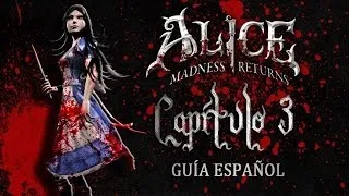 Alice Madness Returns Guía Español Capítulo 3 100%