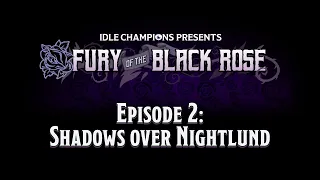 Episode 2 Idle Champions Presents Fury of the Black Rose