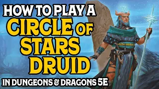 How to Play a Circle Of Stars Druid in Dungeons and Dragons 5e