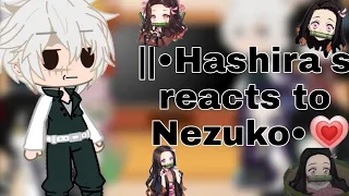 Hashira's Reacts to Nezuko•||Demon Slayer✨Gacha club