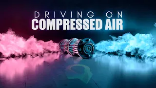 Driving On Compressed Air: The Little-Known Compressed Air Revolution