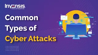 Common Types of Cyber Attacks | What is Cyber Security? |Cyber Security Explained| Invensis Learning