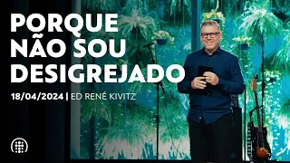 Porque não sou desigrejado | Ed René Kivitz | 28 de abril de 2024