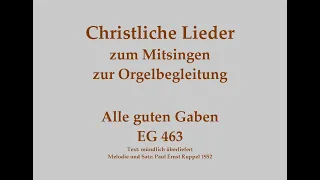 Alle guten Gaben EG 463 – Mitsingversion mit Orgelbegleitung und eingeblendetem Text