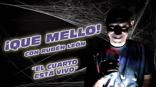 ¡Que Mello! con Rubén León - El cuarto está vivo