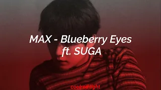 MAX-  'Blueberry Eyes' ft. SUGA Easy Lyrics