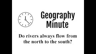 Do rivers always flow from the north to the south?