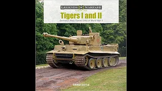 Tigers I and II: Germany’s Most Feared Tanks of World War II, David Doyle